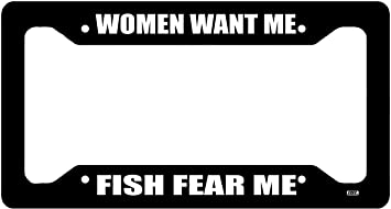 License Plate Frame Woman Want Me Fish Fear Me