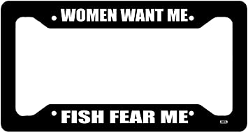 License Plate Frame Woman Want Me Fish Fear Me
