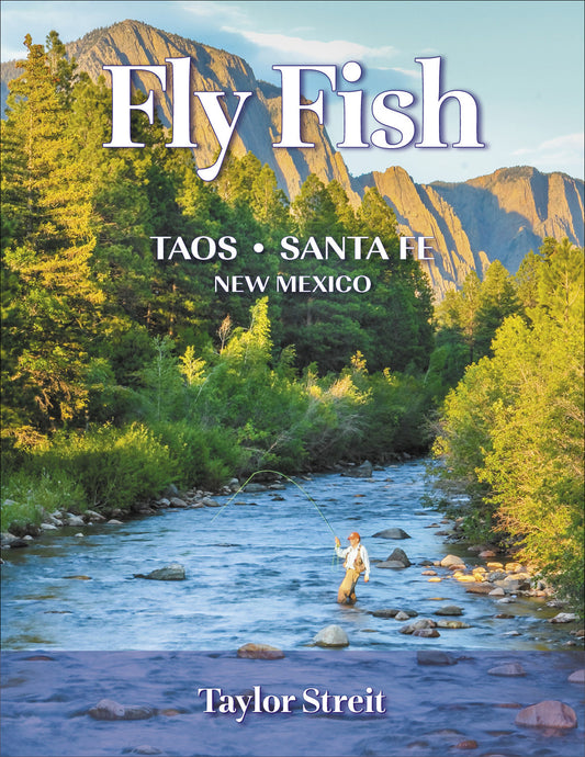 Taylor Streit's "New Fly Fish Taos & Santa Fe New Mexico"